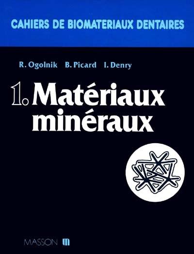 Cahiers de biomatériaux dentaires, n° 1. Matériaux minéraux