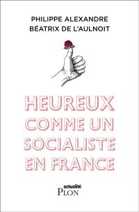 Heureux comme un socialiste en France