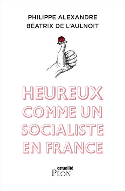 Heureux comme un socialiste en France