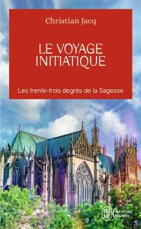 Le voyage initiatique : les trente-trois degrés de la sagesse