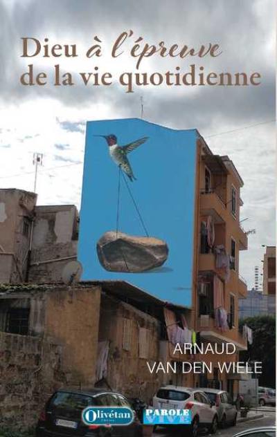 Dieu à l'épreuve de la vie quotidienne : conférences de carême 2022