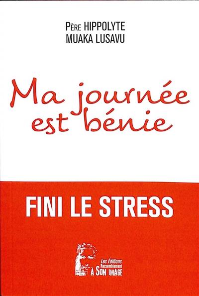 Ma journée est bénie : fini le stress