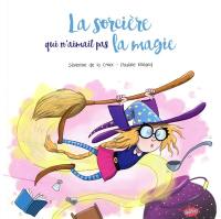 La sorcière qui n'aimait pas la magie