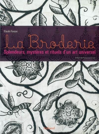 La broderie : splendeurs, mystères et rituels d'un art universel