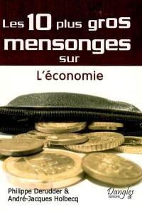 Les 10 plus gros mensonges sur l'économie