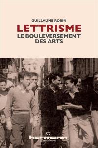 Lettrisme, le bouleversement des arts : essai sur le lettrisme et les différents mouvements artistiques