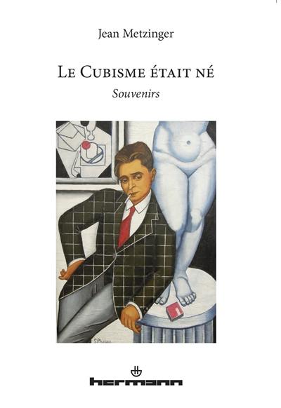 Le cubisme était né : souvenirs