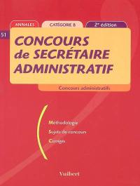 Concours de secrétaire administratif, catégorie B : méthodologie, sujets de concours, corrigés