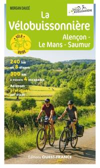 La Vélobuissonnière : Alençon, Le Mans, Saumur