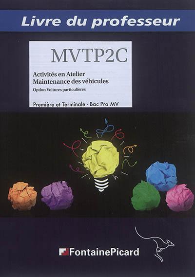 Activités en atelier, maintenance des véhicules, option voitures particulières : première et terminale, bac pro MV : livre du professeur