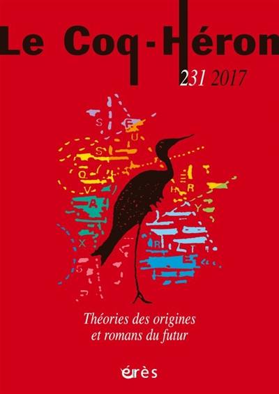 Coq Héron (Le), n° 231. Théories des origines et romans du futur