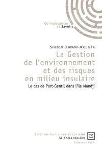 La gestion de l'environnement et des risques en milieu insulaire : le cas de Port-Gentil dans l'île Mnadji