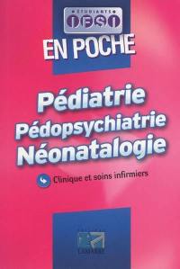 Pédiatrie, pédopsychiatrie, néonatalogie : clinique et soins infirmiers