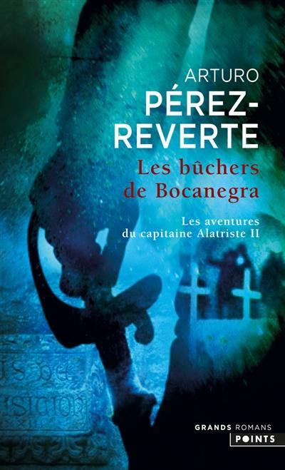 Les aventures du capitaine Alatriste. Vol. 2. Les bûchers de Bocanegra