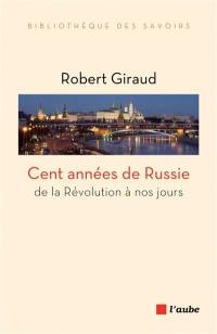 Cent années de Russie : de la révolution à nos jours