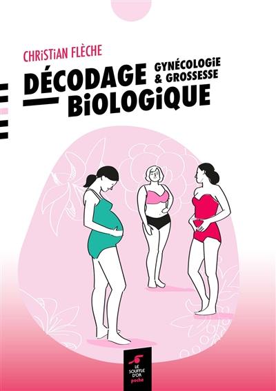 Décodage biologique : gynécologie & grossesse