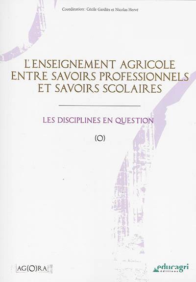 L'enseignement agricole entre savoirs professionnels et savoirs scolaires : les disciplines en question