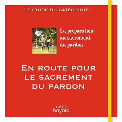 En route pour le sacrement du pardon : guide du catéchiste