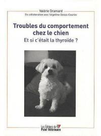 Troubles du comportement chez le chien : et si c'était la thyroïde ?