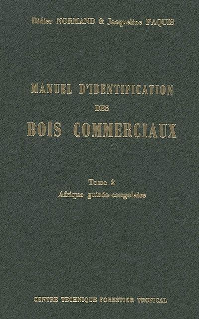 Manuel d'identification des bois commerciaux. Vol. 2. Afrique guinéo-congolaise