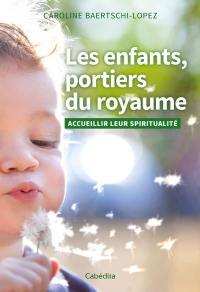 Les enfants, portiers du royaume : accueillir leur spiritualité