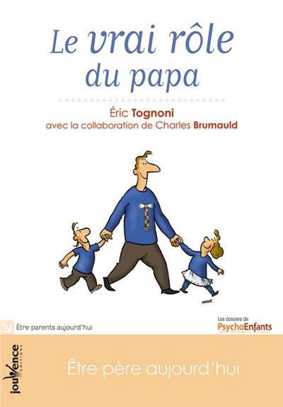 Le vrai rôle du papa : être père aujourd'hui