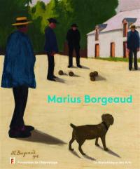 Marius Borgeaud : exposition, Lausanne, Fondation de l'Hermitage, du 26 juin au 25 octobre 2015