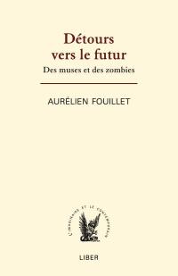 Détours vers le futur : des muses et des zombies