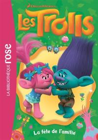 Les Trolls. Vol. 3. La fête de l'amitié