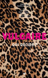 Vulgaire : qui décide ?