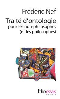 Traité d'ontologie pour les non-philosophes (et les philosophes)