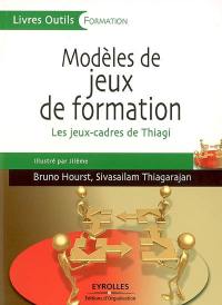 Modèles de jeux de formation : les jeux-cadres de Thiagi