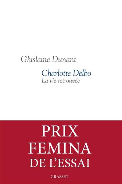 Charlotte Delbo : la vie retrouvée