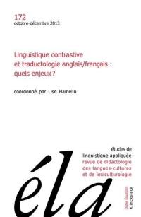 Etudes de linguistique appliquée, n° 172. Linguistique contrastive et traductologie anglais-français : quels enjeux ?