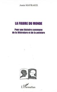 La figure du monde : pour une histoire commune de la littérature et de la peinture