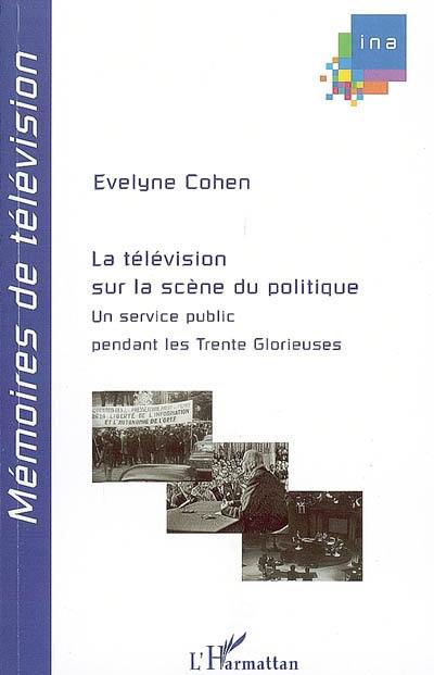 La télévision sur la scène du politique : un service public pendant les Trente Glorieuses