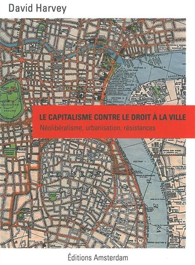 Le capitalisme contre le droit à la ville : néolibéralisme, urbanisation, résistances