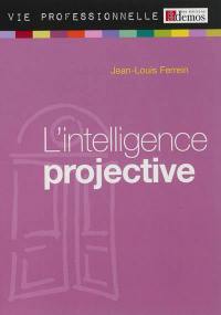 L'intelligence projective : accroche-toi à une étoile et suis-la !