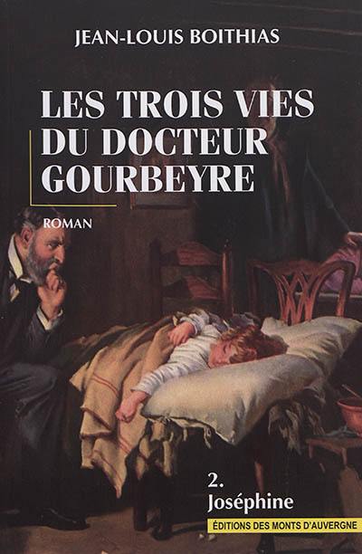 Les trois vies du docteur Gourbeyre. Vol. 2. Joséphine