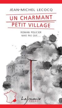 Une enquête du commissaire Payardelle. Un charmant petit village