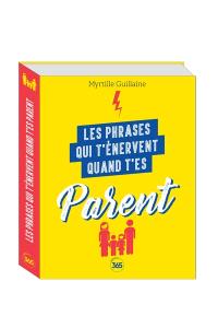 Les phrases qui t'énervent quand t'es parent