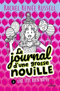 Le journal d'une grosse nouille. Vol. 2. Une fête bien râpée