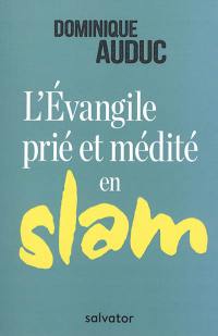 L'Evangile prié et médité en slam