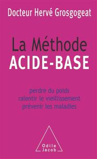 La méthode acide-base : perdre du poids, ralentir le vieillissement, prévenir les maladies