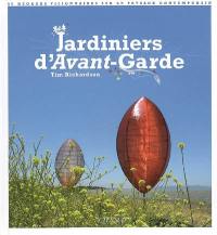 Jardiniers d'avant-garde : 50 regards visionnaires sur le paysage contemporain