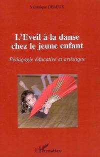 L'éveil à la danse chez le jeune enfant : pédagogie éducative et artistique