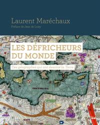 Les défricheurs du monde : ces géographes qui ont dessiné la Terre