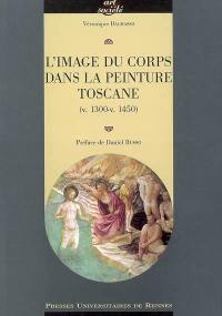 L'image du corps dans la peinture toscane (v. 1300-v. 1450)