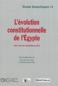 L'évolution constitutionnelle de l'Egypte : avec le texte de la Constitution de 2014