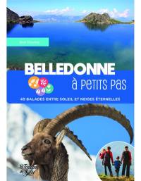 Belledonne à petits pas : 40 balades entre soleil et neiges éternelles